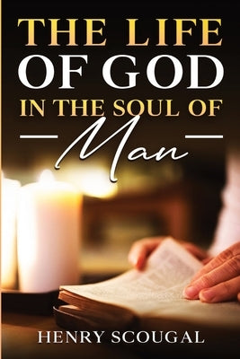 The Life of God in the Soul of Man by Scougal, Henry