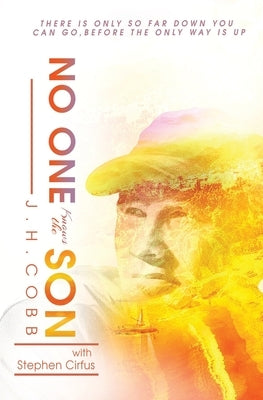 No One Knows the Son: There is Only So Far Down You Can Go Before the Only Way is Up by Cobb, James