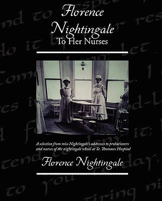 Florence Nightingale To Her Nurses by Nightingale, Florence