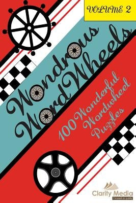 Wondrous Wordwheels Volume 2: 100 wonderful wordwheel puzzles by Media, Clarity