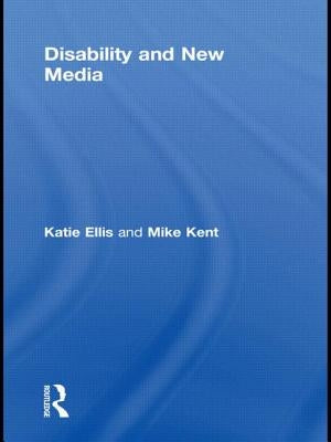 Disability and New Media by Ellis, Katie