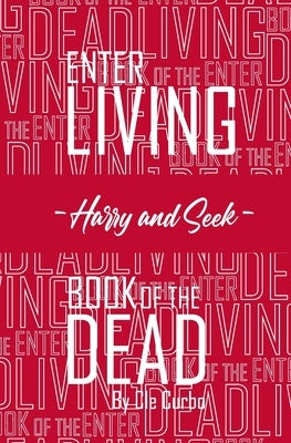 Enter Living --Harry and Seek-- Book of the Dead by Curbo, Cle