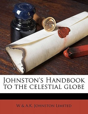 Johnston's Handbook to the Celestial Globe by Limited, W. &. a. K. Johnston