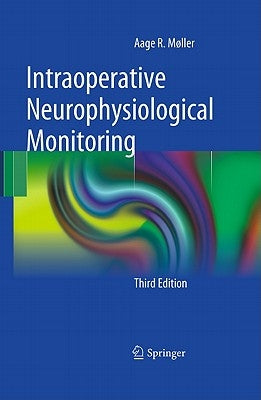 Intraoperative Neurophysiological Monitoring by Møller, Aage R.