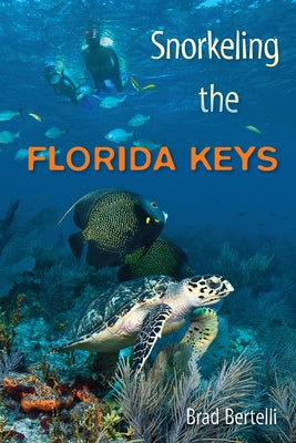 Snorkeling the Florida Keys by Bertelli, Brad