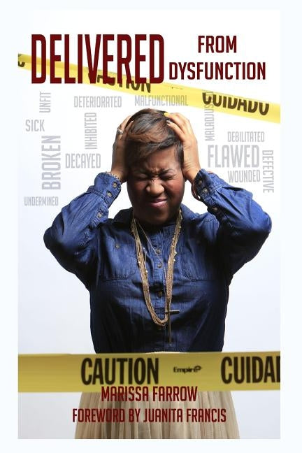 Delivered From Dysfunction: A seven step guide to a better you! by Farrow, Marissa Renee