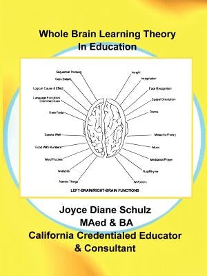 Whole Brain Learning Theory in Education by Schulz Maed &. Ba, Joyce Diane