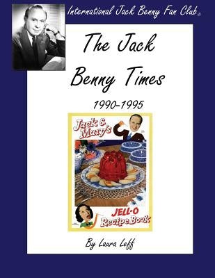 The Jack Benny Times 1990-1995 by Leff, Laura