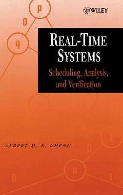 Real-Time Systems: Scheduling, Analysis, and Verification by Cheng, Albert M. K.