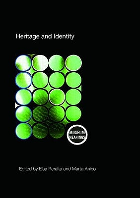 Heritage and Identity: Engagement and Demission in the Contemporary World by Anico, Marta