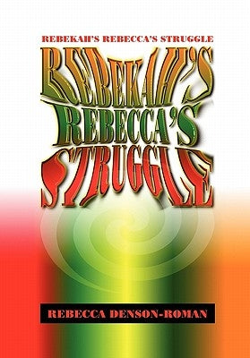 Rebekah-Rebecca's Struggle by Denson-Roman, Rebecca