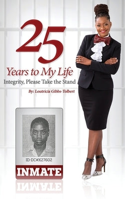 25 Years to my Life by Gibbs-Tolbert, Loutricia