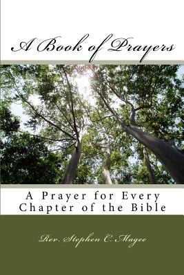A Book of Prayers: A Prayer for Every Chapter of the Bible by Magee, Stephen C.