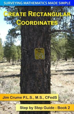 Create Rectangular Coordinates: Step by Step Guide by Crume, Jim
