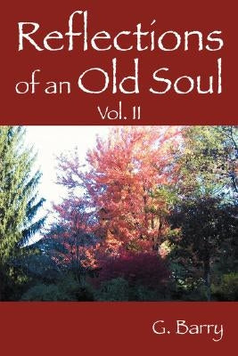 Reflections Of An Old Soul: Volume II by Barry, G.