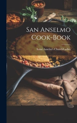 San Anselmo Cook-book by Saint Anselm's Church (San Anselmo, C.
