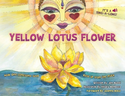 Yellow Lotus Flower: How One Lonesome Seed Rose Up from the Muck by Myzel, Jen