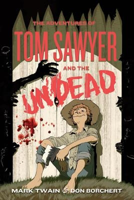 The Adventures of Tom Sawyer and the Undead by Borchert, Don