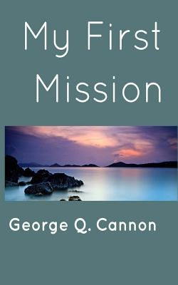My First Mission by Cannon, George Q.