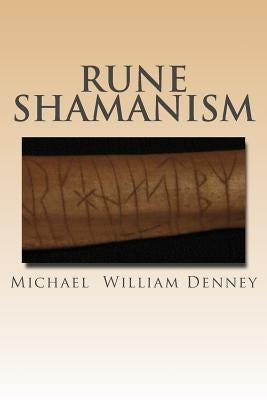 Rune Shamanism: The Forgotten Method of Galdor by Denney, Michael William