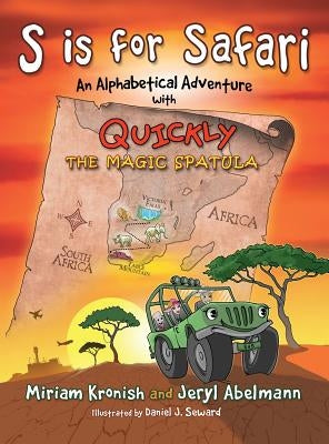 S is for Safari: An Alphabetical Adventure with Quickly the Magic Spatula by Abelmann, Jeryl