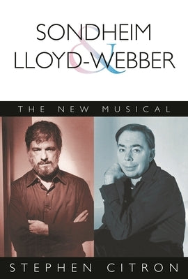 Sondheim and Lloyd-Webber: The New Musical by Citron, Stephen