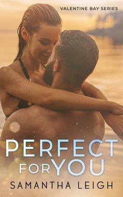 Perfect For You by Leigh, Samantha