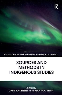 Sources and Methods in Indigenous Studies by Andersen, Chris