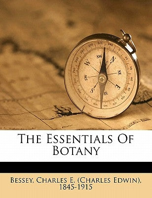 The Essentials of Botany by Bessey, Charles E.