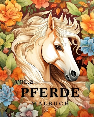 Pferde-Malbuch vol.2: 50 sch?ne Pferdeportr?ts, entspannen Sie sich und finden Sie Ihre wahren Farben by Huntelar, James
