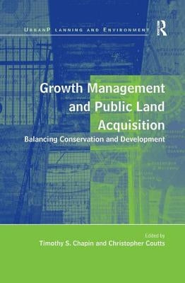 Growth Management and Public Land Acquisition: Balancing Conservation and Development by Coutts, Christopher
