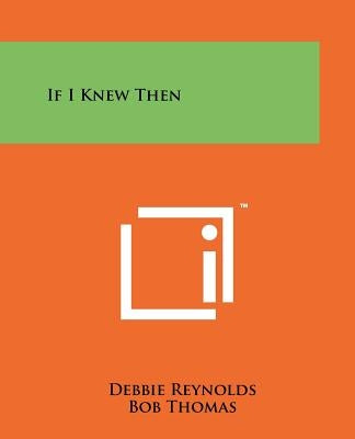 If I Knew Then by Reynolds, Debbie