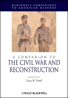 A Companion to the Civil War and Reconstruction by Ford, Lacy