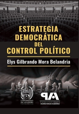 Estrategia democrática del control político by Mora Belandria, Elys Gilbrando