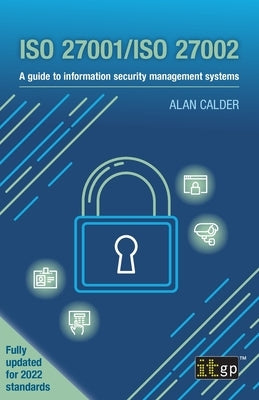 ISO 27001/ISO 27002: A guide to information security management systems by Calder, Alan
