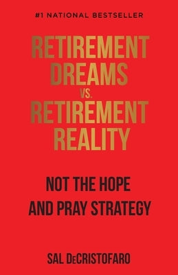 Retirement Dreams vs. Retirement Reality by Decristofaro, Sal