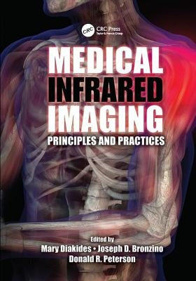 Medical Infrared Imaging: Principles and Practices by Diakides, Mary
