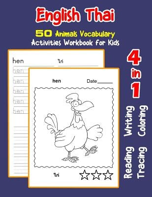 English Thai 50 Animals Vocabulary Activities Workbook for Kids: 4 in 1 reading writing tracing and coloring worksheets by Nyman, Irene