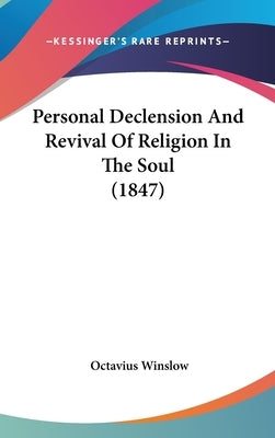 Personal Declension And Revival Of Religion In The Soul (1847) by Winslow, Octavius