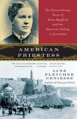 American Priestess: The Extraordinary Story of Anna Spafford and the American Colony in Jerusalem by Geniesse, Jane Fletcher