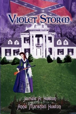 Violet Storm: A Novel of South Carolina During Reconstruction by Huston, Anne Marshall