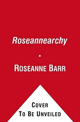 Roseannearchy by Barr, Roseanne