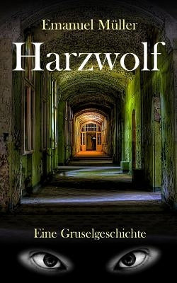 Harzwolf: Eine Gruselgeschichte by Muller, Emanuel