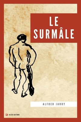 Le Surmâle: Nouvelle édition en grands caractères by Jarry, Alfred