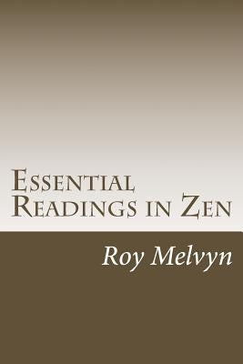 Essential Readings in Zen by Melvyn, Roy