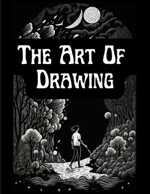 The Art Of Drawing: A Practical Treatise Of Designing And Illustration by Ernest Knauff