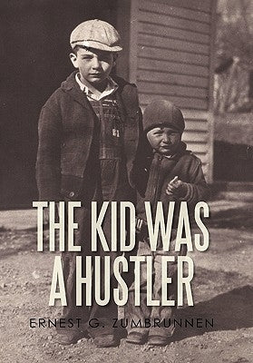 The Kid Was a Hustler by Zumbrunnen, Ernest G.