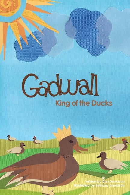 Gadwall, King of the Ducks by Davidson, Bethany