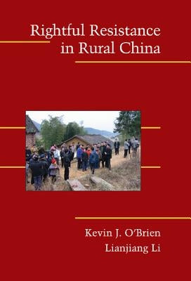 Rightful Resistance in Rural China by O'Brien, Kevin J.