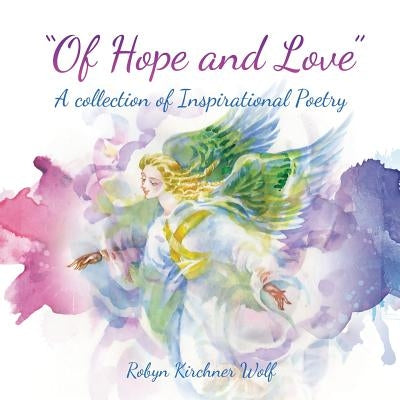 "Of Hope and Love" by Wolf, Robyn Kirchner
